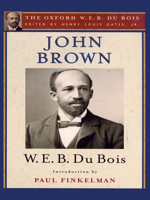 Title details for John Brown (The Oxford W. E. B. Du Bois) by Henry Louis Gates Jr. - Available